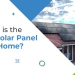 Which is the Best Solar Panel for a Home