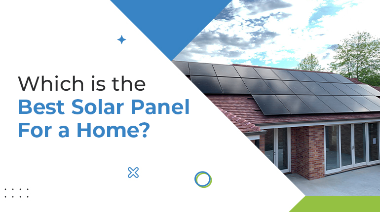 Which is the Best Solar Panel for a Home